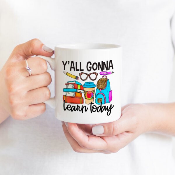 Teacher appreciation mug - Gonna Learn Today