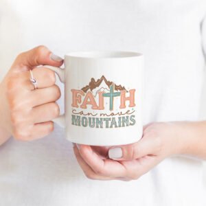 Faith Mug Collection - Faith can Move Mountains