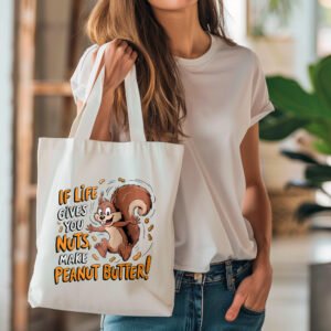 Tote bag - If life gives you nuts make peanut butter!