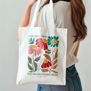 Sac fourre-tout à design religieux Chrétien – Consider how the wildflowers grow